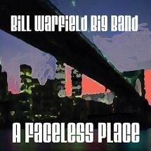 A Faceless Place. Bill Warfield Big Band
